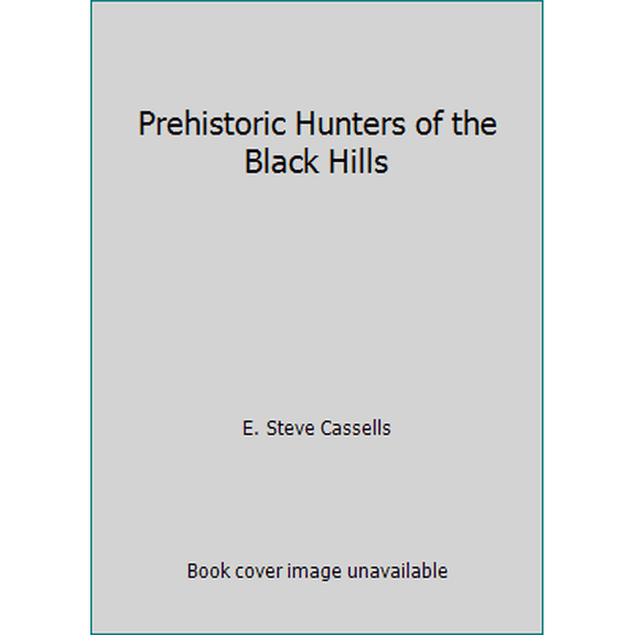 Pre-Owned Prehistoric Hunters of the Black Hills (Paperback) 093347296X 9780933472969