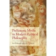 thumbnail image 1 of Prehistoric Myths in Modern Political Philosophy: Challenging Stone Age Stories, (Paperback), 1 of 1