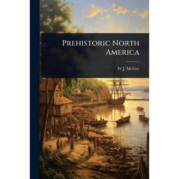 Prehistoric North America, (Paperback)