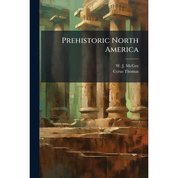 Prehistoric North America, (Paperback)