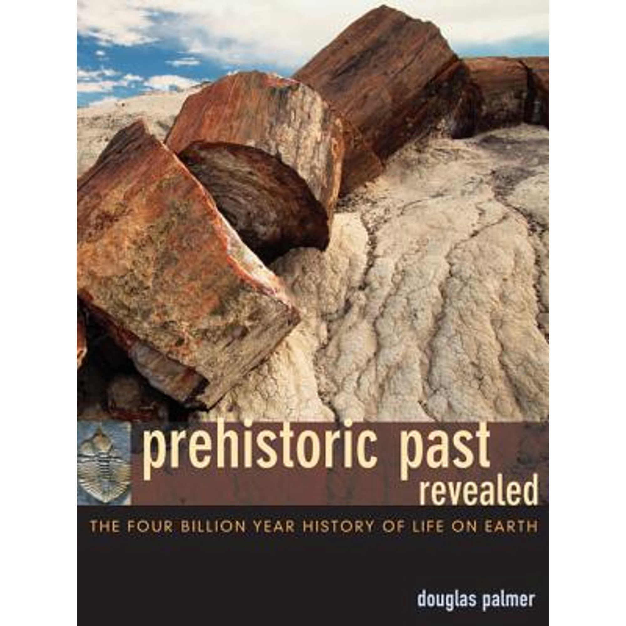 Prehistoric Past Revealed : The Four Billion Year History of Life on ...