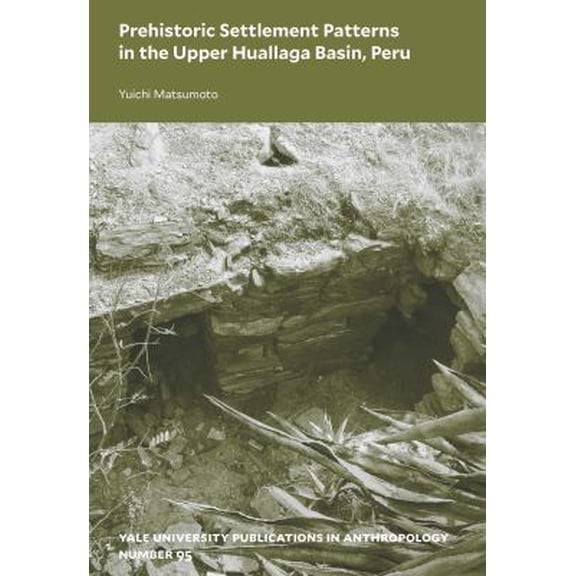 Pre-Owned Prehistoric Settlement Patterns in the Upper Huallaga Basin, Peru 9780913516317
