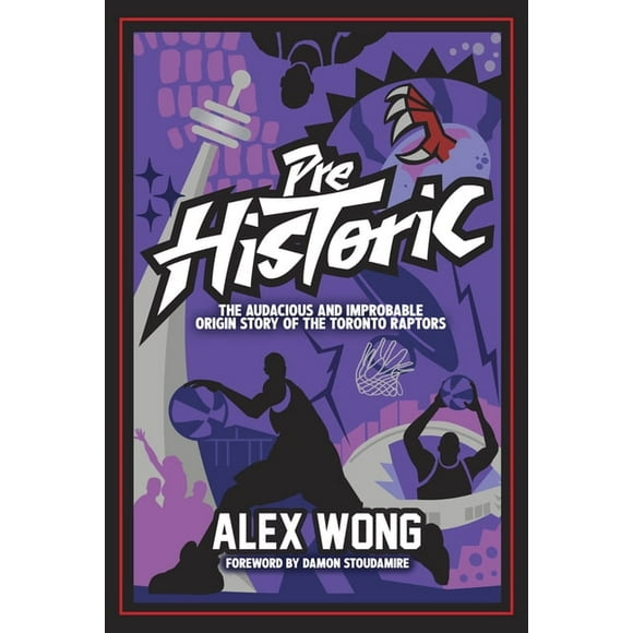 Prehistoric: The Audacious and Improbable Origin Story of the Toronto Raptors, (Paperback)