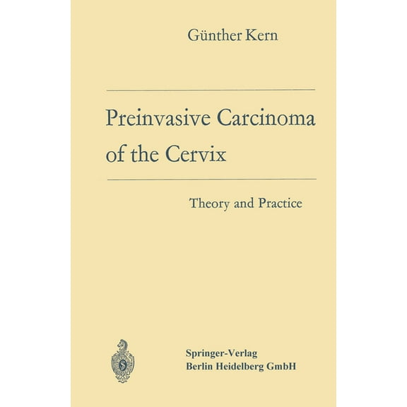 Preinvasive Carcinoma of the Cervix: Theory and Practice, (Paperback)