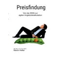 thumbnail image 1 of Preisfindung - nie mehr unter Wert verkaufen!: Von der BWA zur agilen Projektkalkulation, (Paperback), 1 of 1
