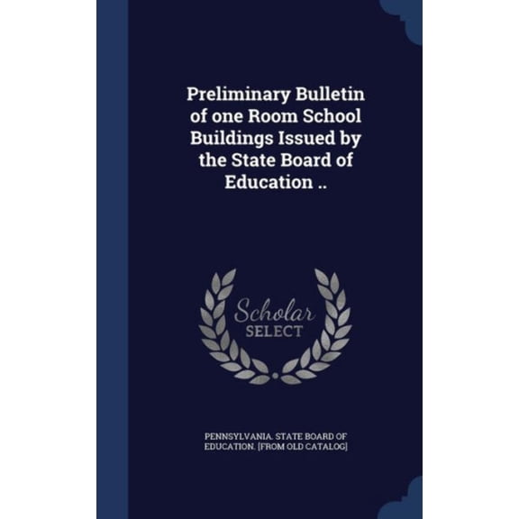 Preliminary Bulletin Of One Room School Buildings Issued By The State Board Of Education ..