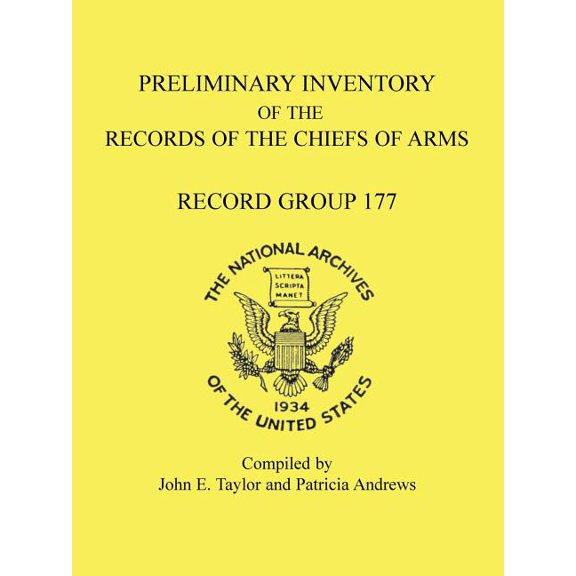 Preliminary Inventory of the Records of the Chiefs of Arms: Record Group 177 (Paperback)