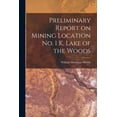thumbnail image 1 of Preliminary Report on Mining Location No. 1 K, Lake of the Woods [microform] (Paperback), 1 of 1