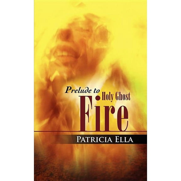 Prelude to Holy Ghost Fire, (Paperback)