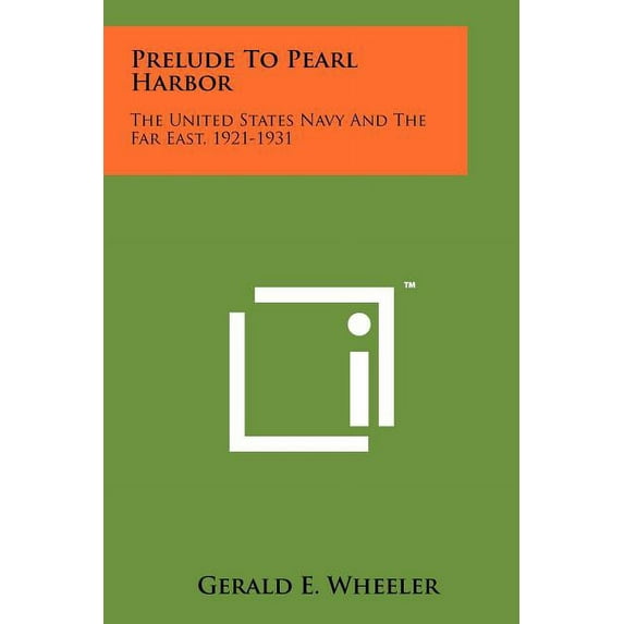 Prelude to Pearl Harbor : The United States Navy and the Far East, 1921-1931