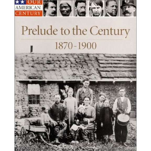 Pre-Owned Prelude to the Century, 1870-1900 (Our American Century) (Hardcover) 0783555121 9780783555126