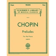 Chopin Preludes for the Piano Vol. 34 24 Preludes Op. 28 Advanced Classical Piano Sheet Music Schirmer Library of Classi, Paperback