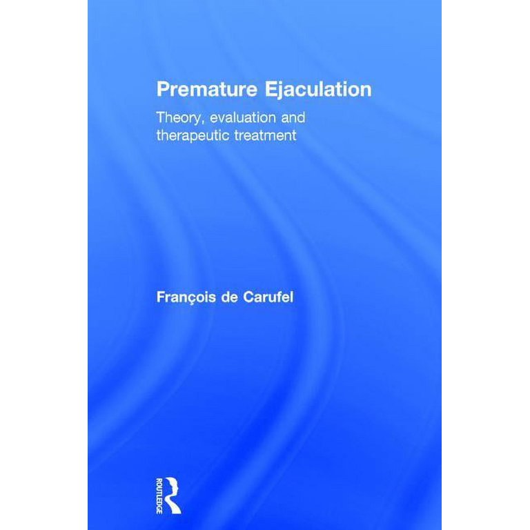 Premature Ejaculation Theory Evaluation and Therapeutic