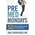 thumbnail image 1 of Premed Mondays: 52 Letters of Mentorship to a Future Doctor (Paperback), 1 of 1