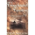 thumbnail image 1 of Pre-Owned Premeditated Parenting - Foundational Christian Parenting [Toddlers-Preteens] (Paperback) 0974100811 9780974100814, 1 of 1