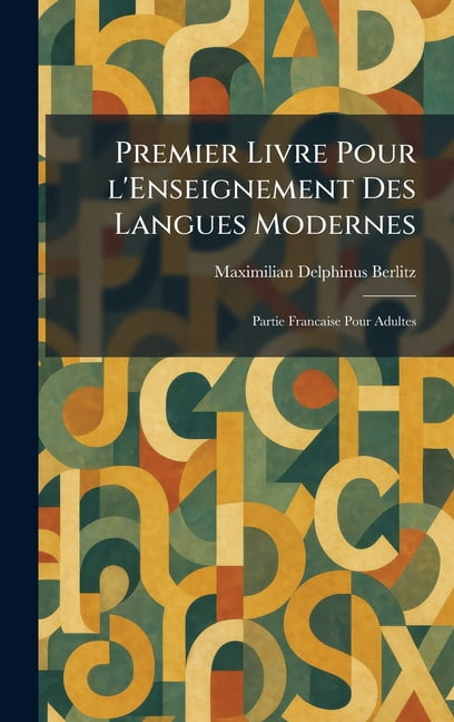 Premier Livre Pour l'Enseignement Des Langues Modernes: Partie Francaise Pour Adultes, (Hardcover)