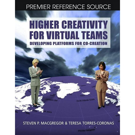 Premier Reference: Higher Creativity for Virtual Teams: Developing Platforms for Co-Creation (Hardcover)
