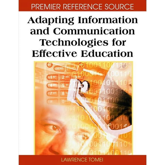 Premier Reference Source: Adapting Information and Communication Technologies for Effective Education (Hardcover)