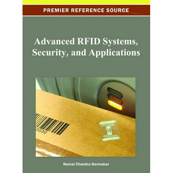 Premier Reference Source Advanced RFID Systems, Security, and Applications, (Hardcover)