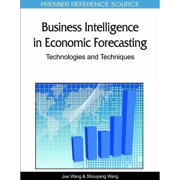Premier Reference Source Business Intelligence in Economic Forecasting: Technologies and Techniques, (Hardcover)