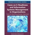 thumbnail image 1 of Premier Reference Source: Cases on E-Readiness and Information Systems Management in Organizations: Tools for Maximizing Strategic Alignment (Hardcover), 1 of 1
