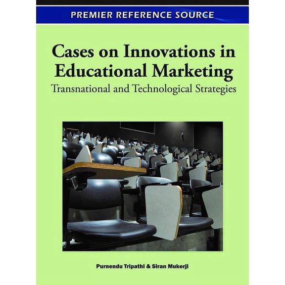 Premier Reference Source Cases on Innovations in Educational Marketing: Transnational and Technological Strategies, (Hardcover)