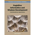 thumbnail image 1 of Premier Reference Source: Cognitive Informatics and Wisdom Development: Interdisciplinary Approaches (Hardcover), 1 of 1