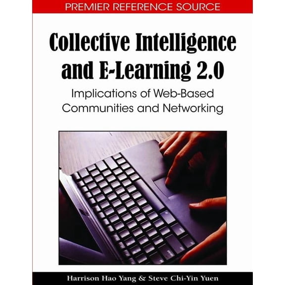 Premier Reference Source Collective Intelligence and E-Learning 2.0: Implications of Web-Based Communities and Networking, (Hardcover)