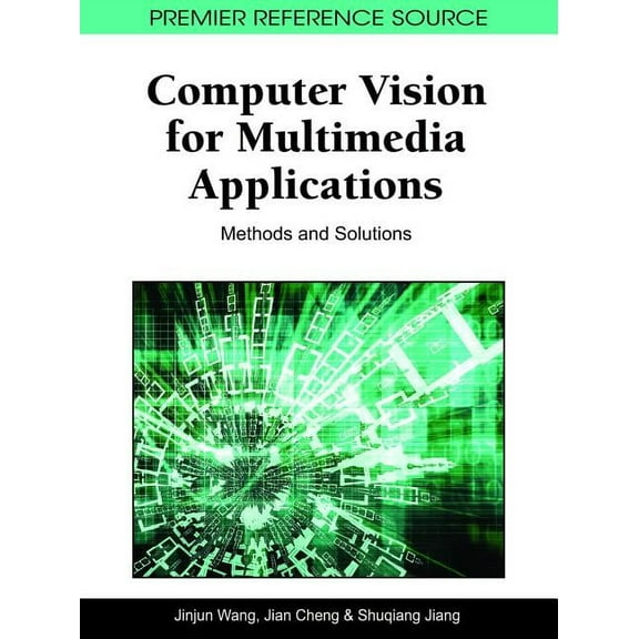 Premier Reference Source Computer Vision for Multimedia Applications: Methods and Solutions, (Hardcover)
