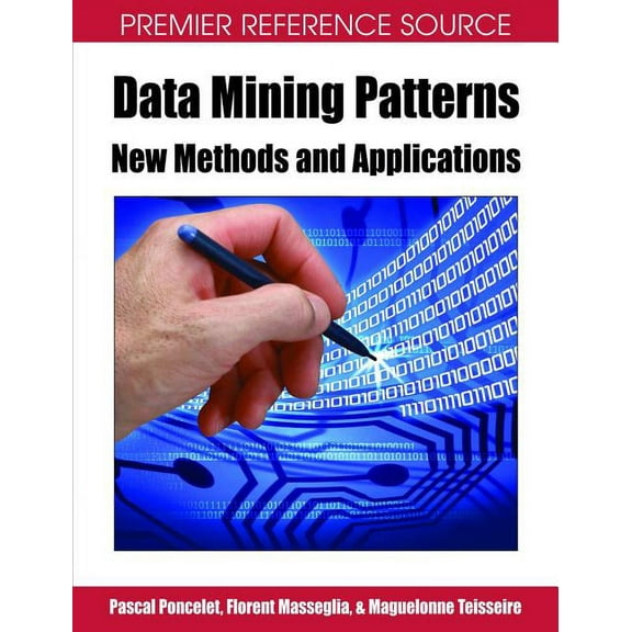 Premier Reference Source Data Mining Patterns: New Methods and Applications, (Hardcover)