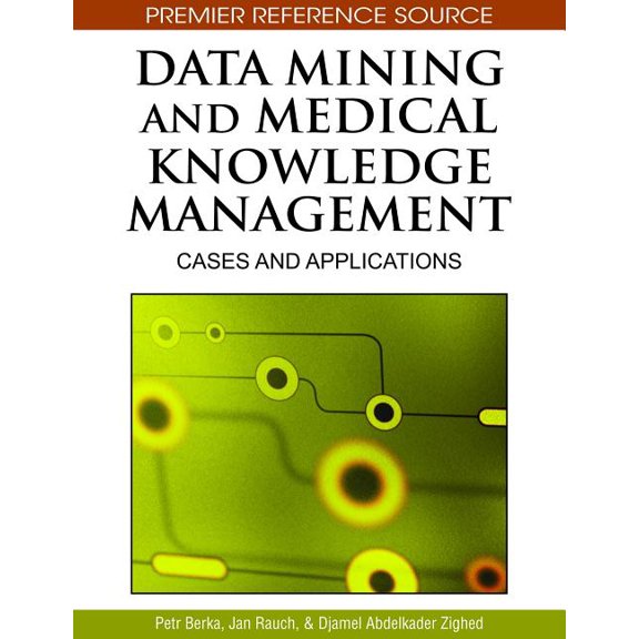 Premier Reference Source Data Mining and Medical Knowledge Management: Cases and Applications, (Hardcover)