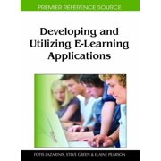 Premier Reference Source Developing and Utilizing E-Learning Applications, Hardcover
