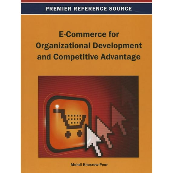 Premier Reference Source E-Commerce for Organizational Development and Competitive Advantage, (Hardcover)