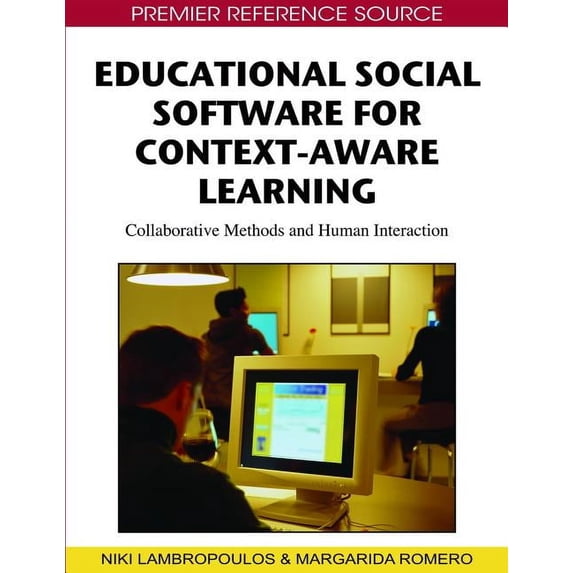 Premier Reference Source: Educational Social Software for Context-Aware ...