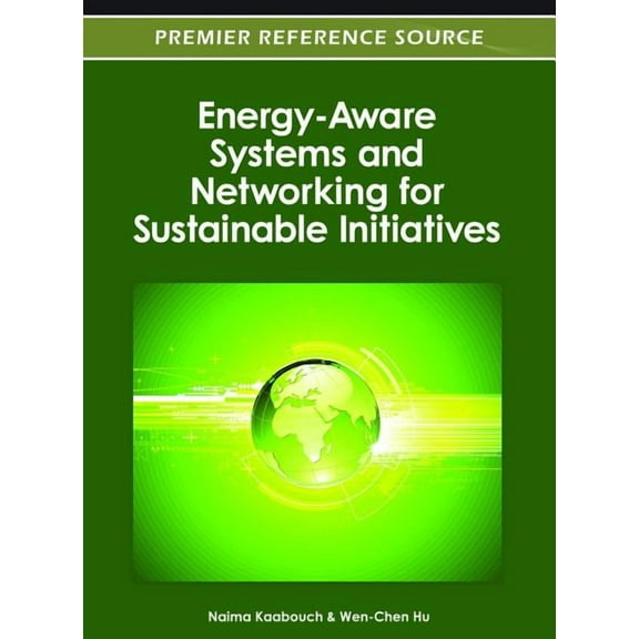 Premier Reference Source Energy-Aware Systems and Networking for Sustainable Initiatives, (Hardcover)