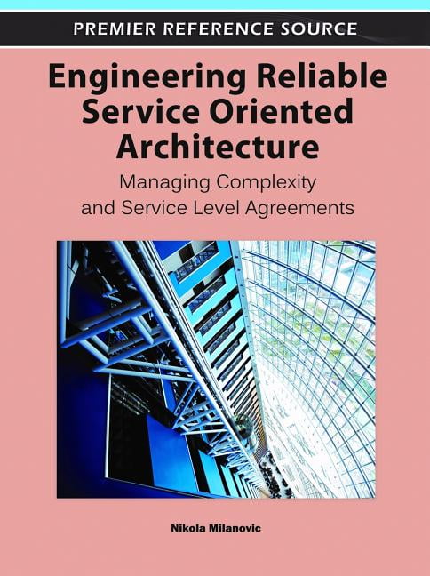 Premier Reference Source: Engineering Reliable Service Oriented ...