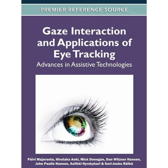 Premier Reference Source: Gaze Interaction and Applications of Eye Tracking: Advances in Assistive Technologies (Hardcover)