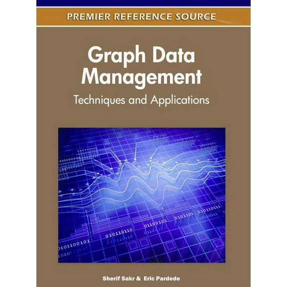 Premier Reference Source: Graph Data Management: Techniques and Applications (Hardcover)