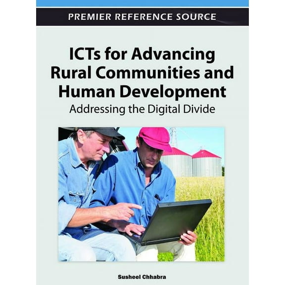 Premier Reference Source ICTs for Advancing Rural Communities and Human Development: Addressing the Digital Divide, (Hardcover)