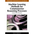 thumbnail image 1 of Premier Reference Source: Machine Learning Methods for Commonsense Reasoning Processes: Interactive Models (Hardcover), 1 of 1