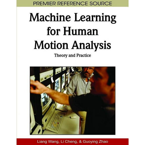 Premier Reference Source Machine Learning for Human Motion Analysis: Theory and Practice, (Hardcover)