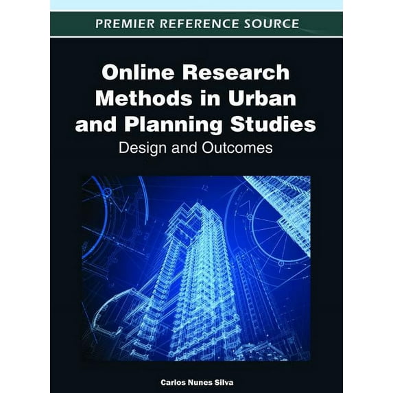 Premier Reference Source: Online Research Methods in Urban and Planning Studies: Design and Outcomes (Hardcover)