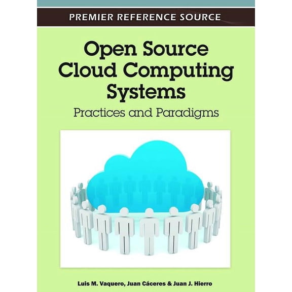 Premier Reference Source Open Source Cloud Computing Systems: Practices and Paradigms, (Hardcover)