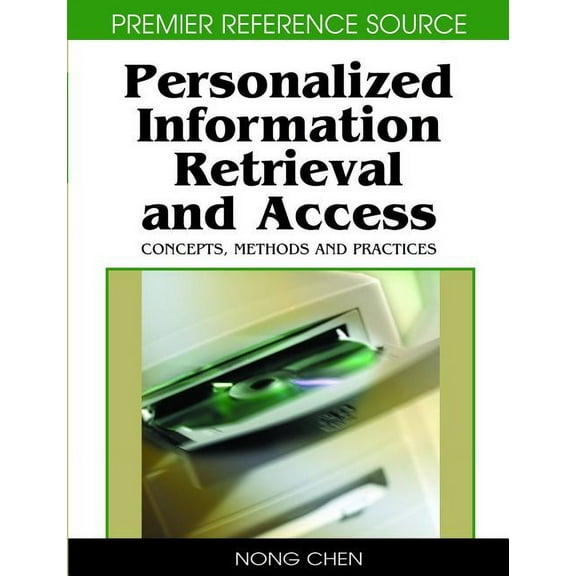 Premier Reference Source Personalized Information Retrieval and Access: Concepts, Methods and Practices, (Hardcover)