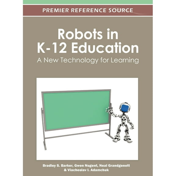 Premier Reference Source Robots in K-12 Education: A New Technology for Learning, (Hardcover)