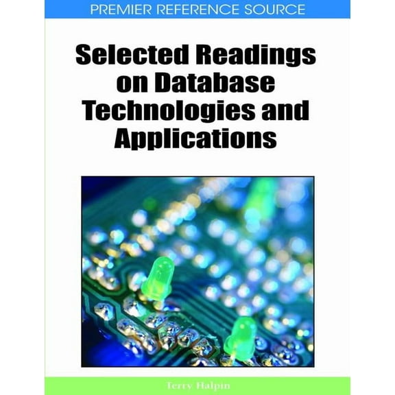 Premier Reference Source: Selected Readings on Database Technologies and Applications (Hardcover)
