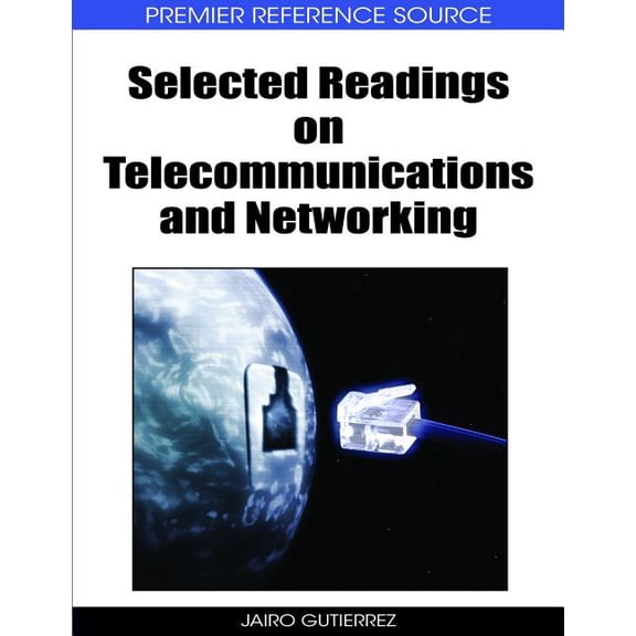 Premier Reference Source Selected Readings on Telecommunications and Networking, (Hardcover)