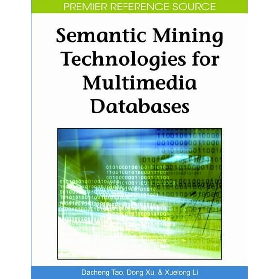 Premier Reference Source Semantic Mining Technologies for Multimedia Databases, (Hardcover)
