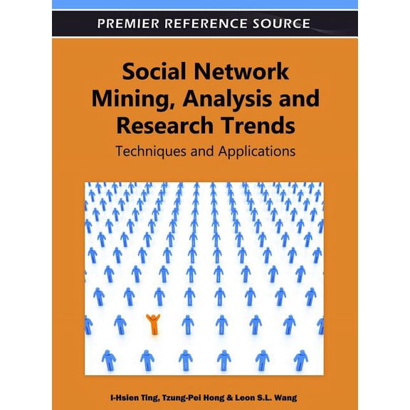Premier Reference Source: Social Network Mining, Analysis, and Research Trends: Techniques and Applications (Hardcover)