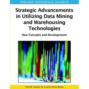 Premier Reference Source Strategic Advancements in Utilizing Data Mining and Warehousing Technologies: New Concepts and Developments, (Hardcover)